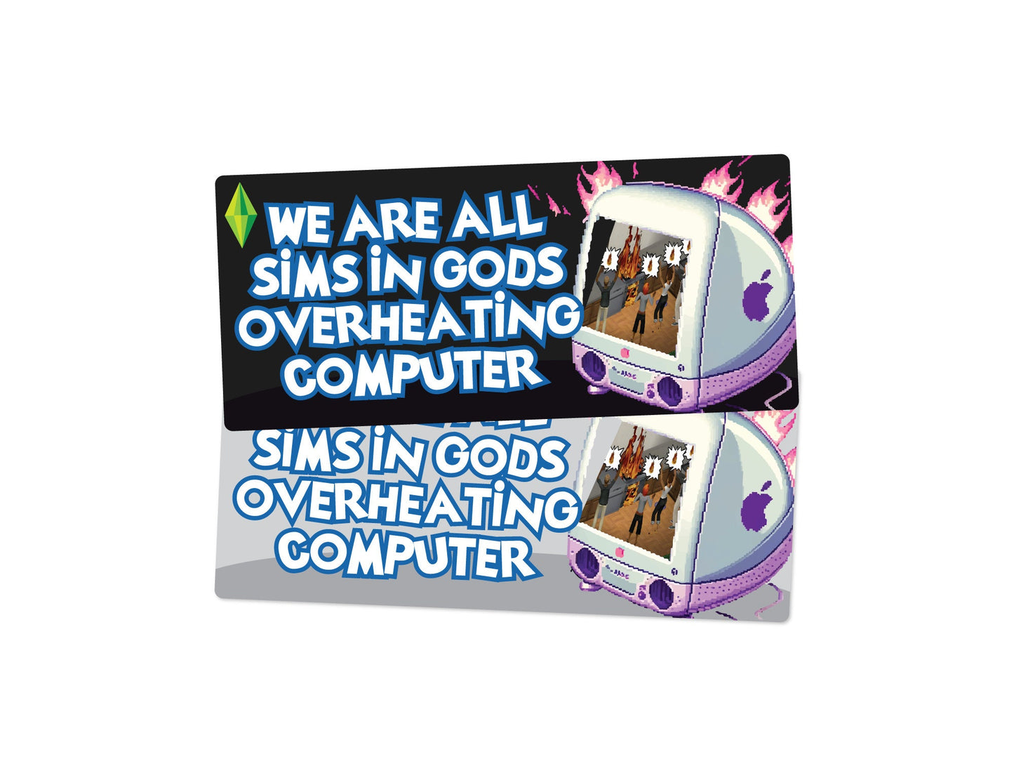 We Are All Sims in Gods Overheating Computer Funny Bumper Sticker or Magnet