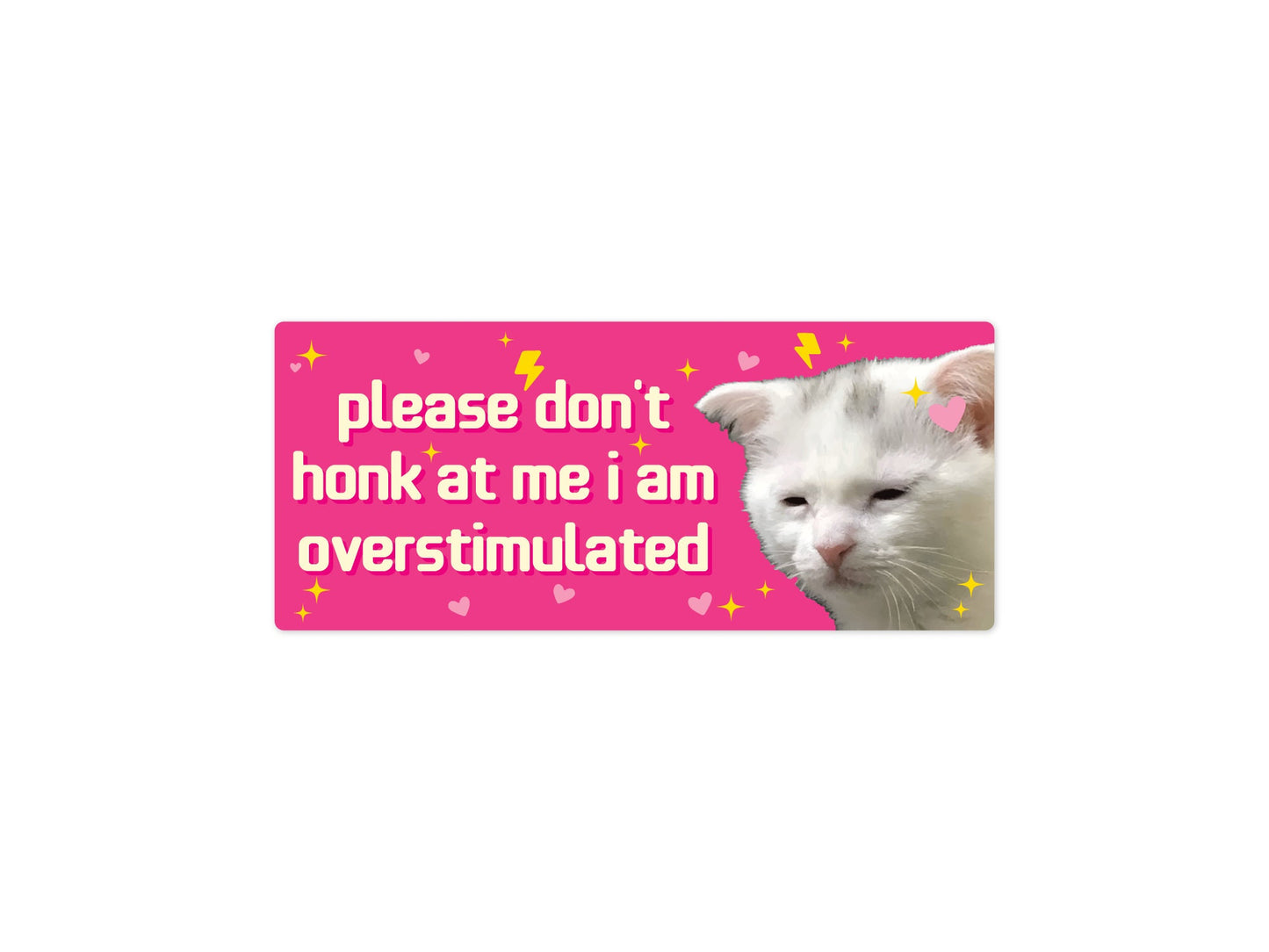 Overstimulated Sad Cat Funny 7" Bumper Sticker or Magnet