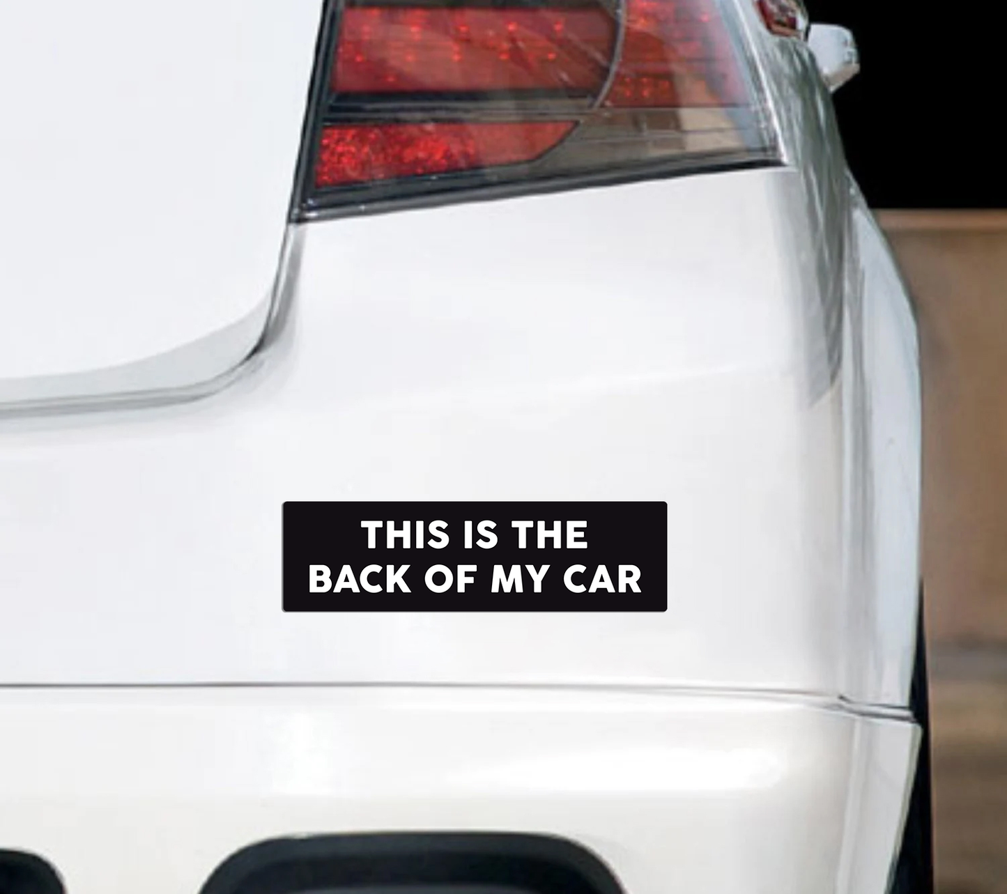 This is the Back of My Car 7" Funny Bumper Sticker