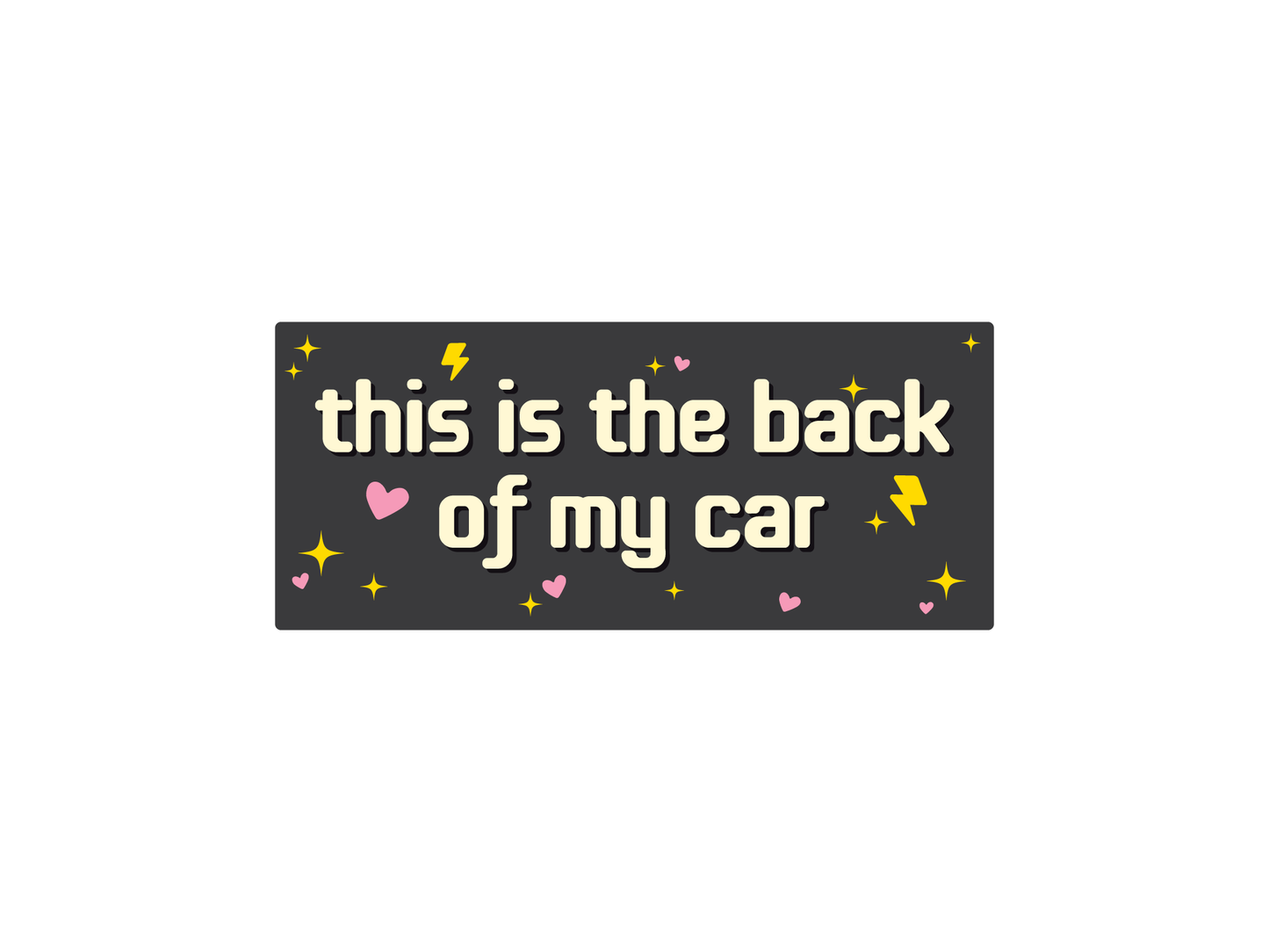 This is the Back of My Car Sparkle 7" Funny Bumper Sticker