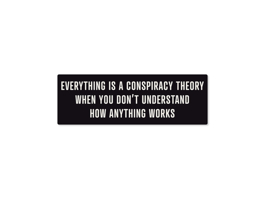 Everything is a Conspiracy Funny Bumper Sticker