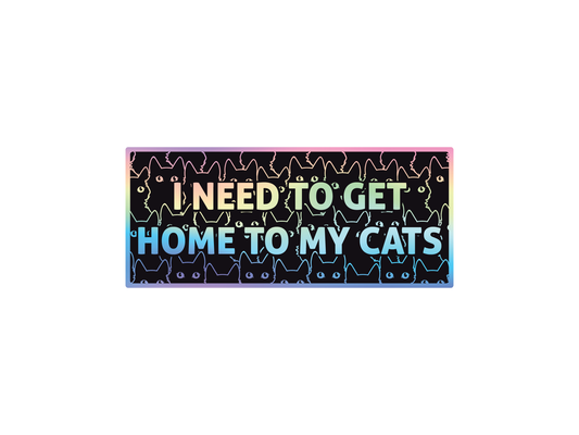 I Need to Get Home to My Cats 7" Funny Bumper Sticker