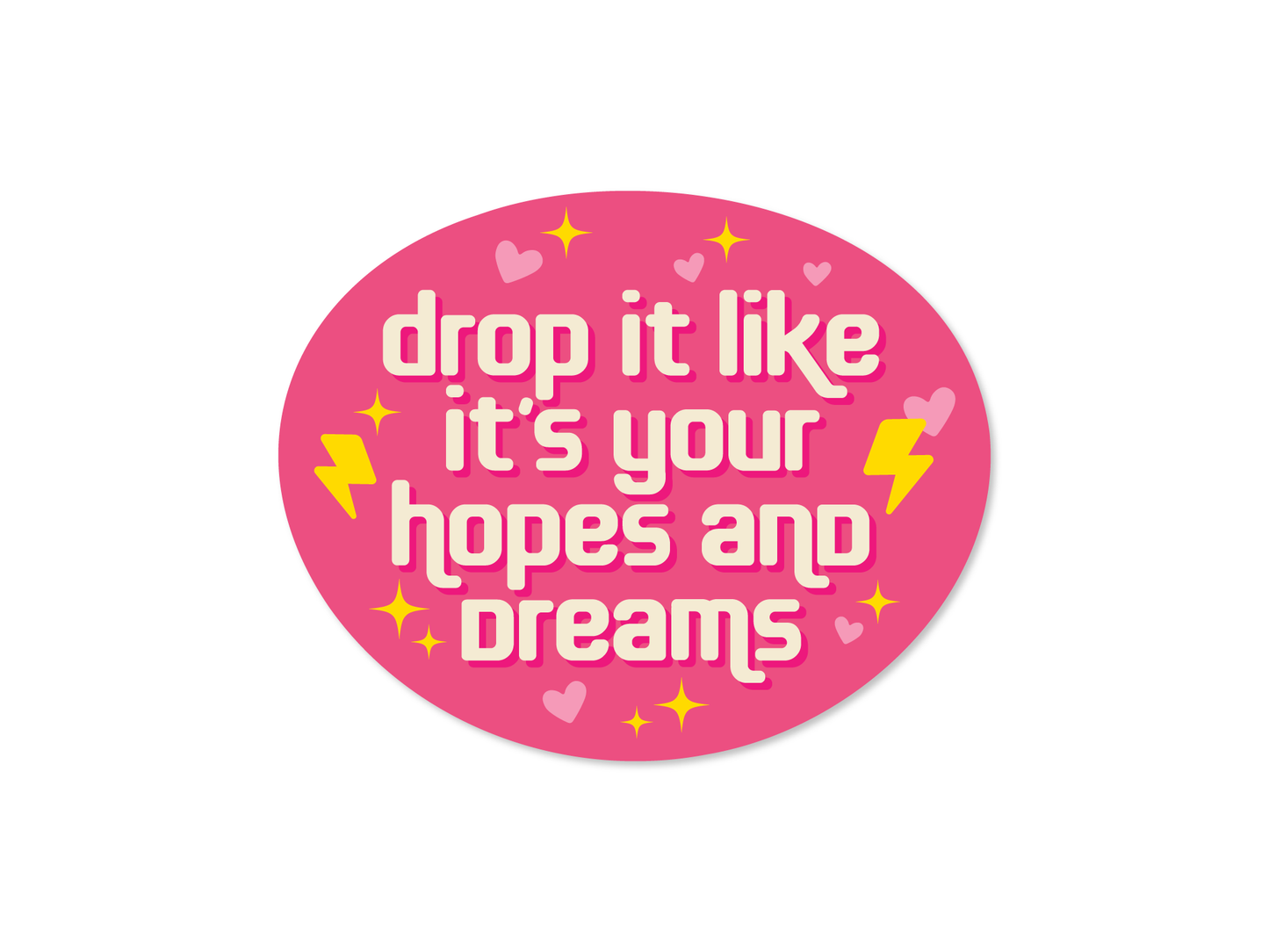 Hopes and Dreams - Demotivational 3" Funny Sticker