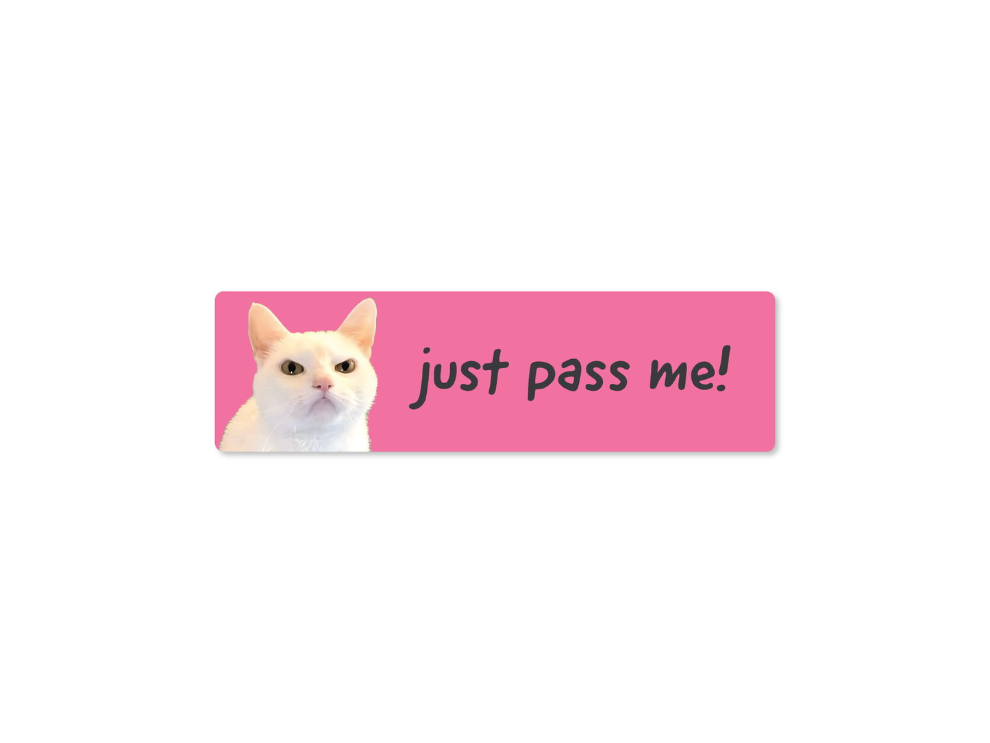 Just Pass Me 7" Funny Bumper Sticker