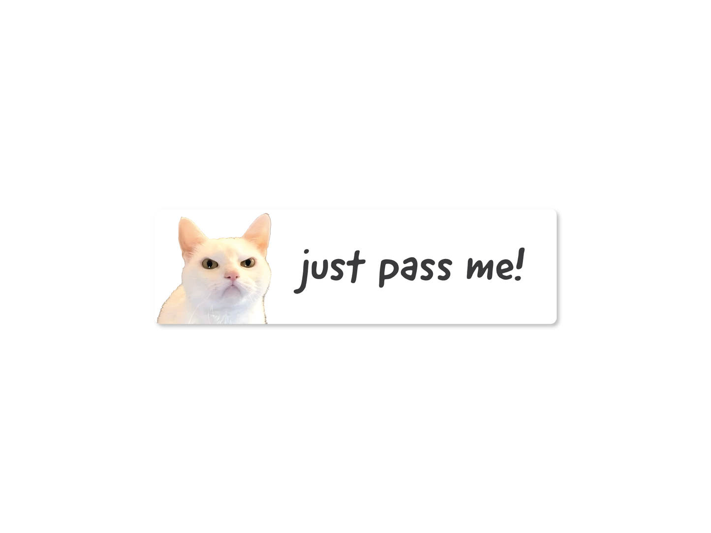 Just Pass Me 7" Funny Bumper Sticker