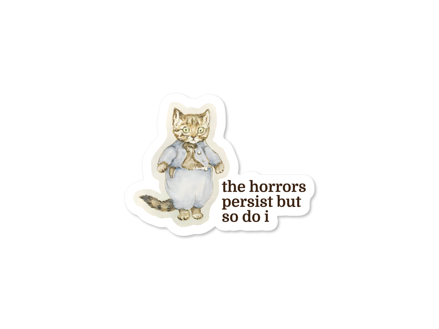 The Horrors Persist Cat 3" Funny Sticker