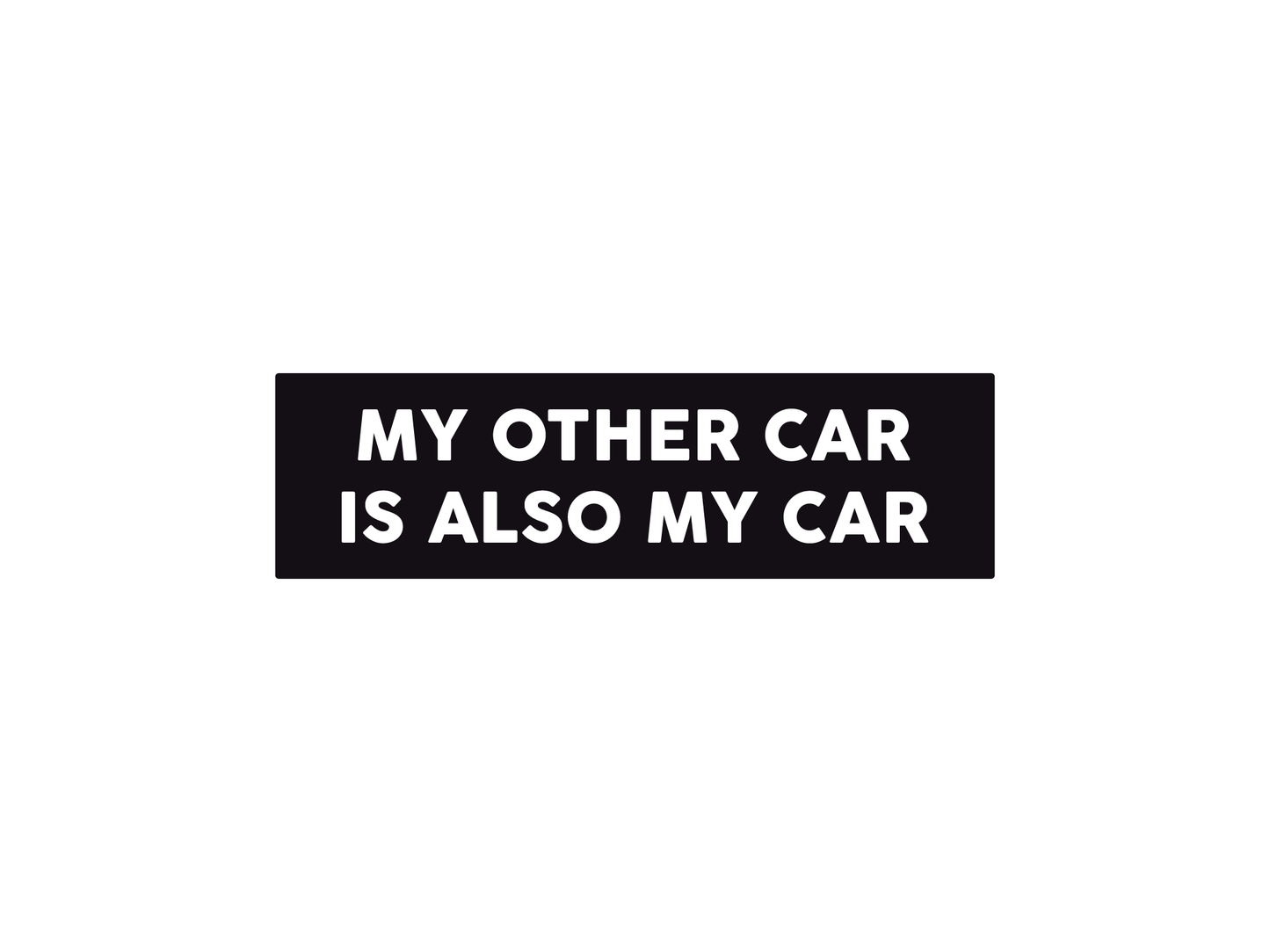 My Other car is Also My Car 7" Funny Bumper Sticker