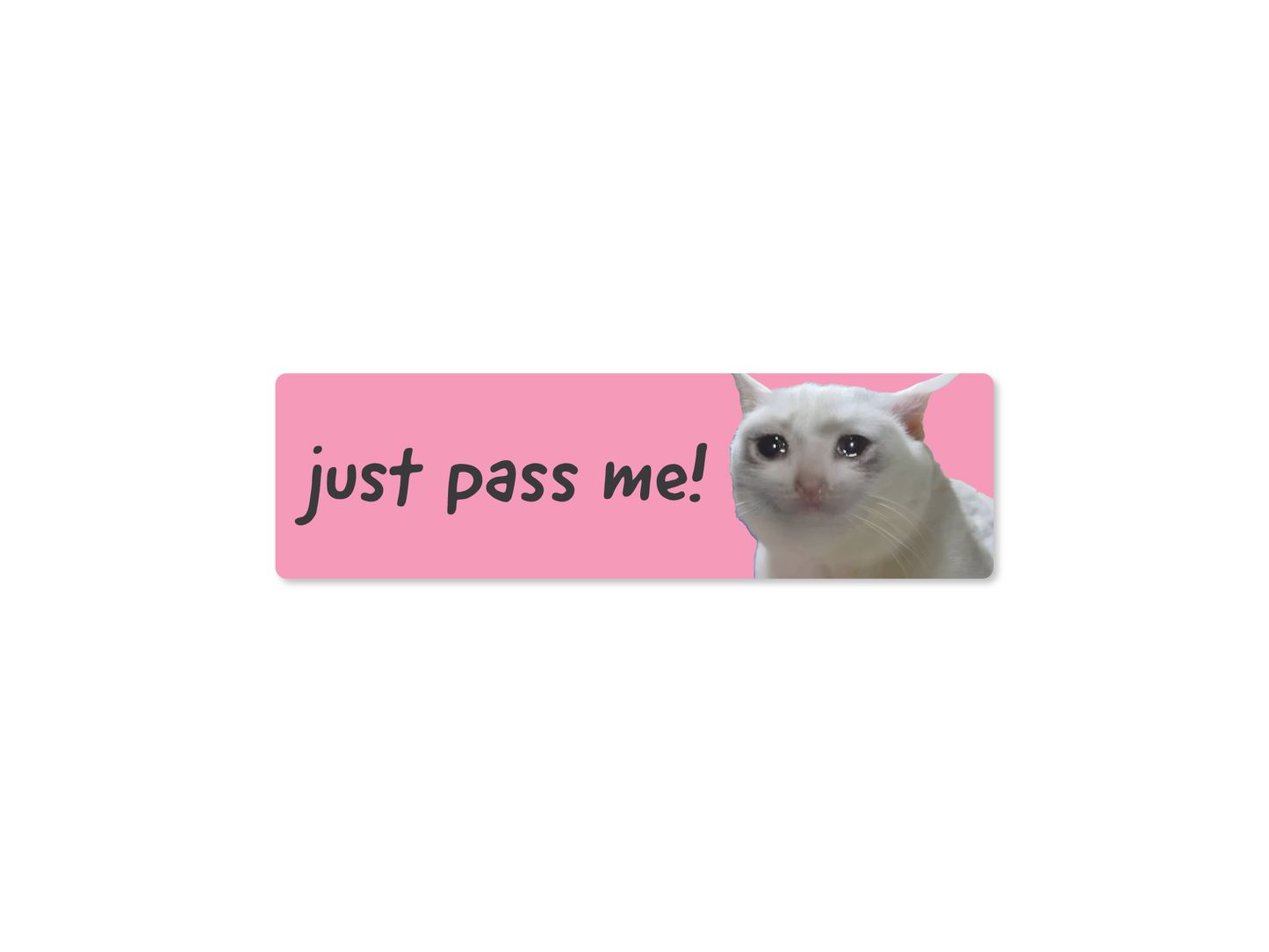 Just Pass Me 7" Funny Bumper Sticker